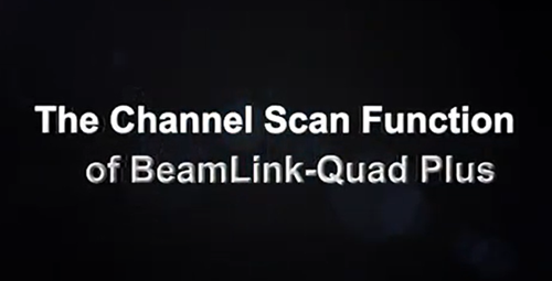 BeamLink-Quad Plus's Channel Scan Function