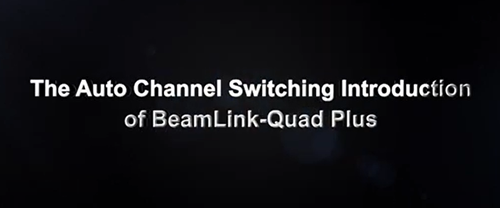 BeamLink-Quad Plus's Automatic Channel Switch Function